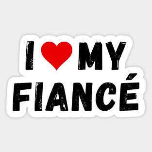 I love my fiancé - I heart my fiancé Sticker